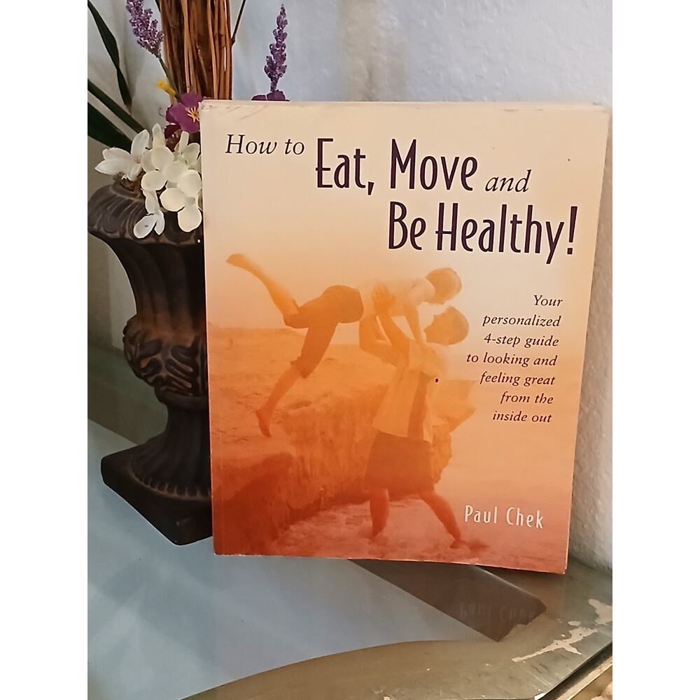 How to Eat, Move and be Healthy by‎ Paul Chek 1583870067 Excersize Foods Health